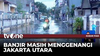 Belum Surut, Daerah Semper Masih Terendam Banjir | Kabar Pagi tvOne