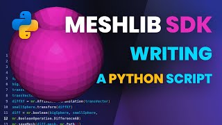 Writing a Python script using MeshLib SDK | 3D Mesh Processing Library