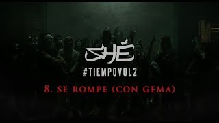 8. SHÉ - Se rompe (Con Gema) [Audio/Letra] #TIEMPOVOL2