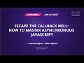 Escape the callback hell: How to master asynchronous Javascript (RU)