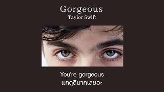 [THAISUB/แปลเพลง] Gorgeous - Taylor Swift