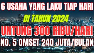 6 IDE BISNIS YANG LAKU SETIAP HARI – UNTUNG 300RIBU SEHARI !!