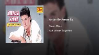 Sinan özen - aman ey aman ey