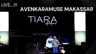 Download TIARA ANDINI - LIVE IN AVENKARAMUSE MAKASSAR mp3