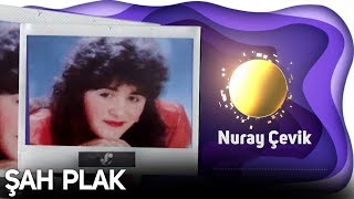 Nuray Çevik - Diley Vere Dine [ Şah Plak ]