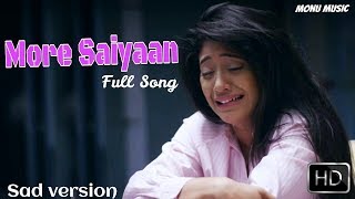 O More Saiyaan Sad Version Full Song HD 2018 - Kartik - Naira New Song