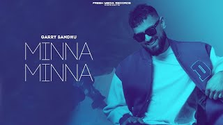 Minna Minna : Garry Sandhu ft. Manpreet Toor | Latest Punjabi Song 2023 | Fresh Media Records