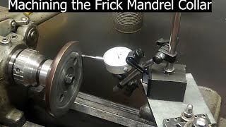 Machining the mandrel collar on the Frick sawmill AGAIN!!!!