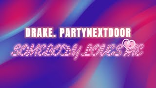 Drake Partynextdoor Somebody Loves Me Lyrics Vibe Town Mp3 Music & Mp4
