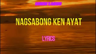 NAGSABONG KEN AYAT - ILOCANO SONG - MILENIAL VERSION - LYRICS HD