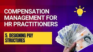 5 Designing Pay Structures, Grades and Salary Ranges
