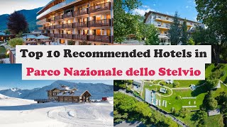 Top 10 Recommended Hotels In Parco Nazionale dello Stelvio