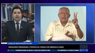 Vereadores pressionam o Prefeito Dr. Pessoa por emendas e cargos 22 07 2022