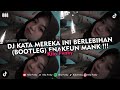 DJ KATA MEREKA INI BERLEBIHAN - BERNADYA (BOOTLEG) ENAKEUN MANK !!! VIRAL TIKTOK 2024