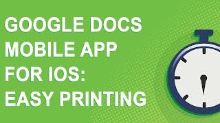 Google Docs mobile app for iOS: Easy printing