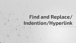 Find and Replace/Indention/Hyperlink