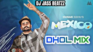 Mexico Dhol Remix - Hunar Sidhu | Dj Jass Beatzz | New Punjabi Songs 2023