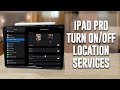 iPad Pro - How to turn on or off location services