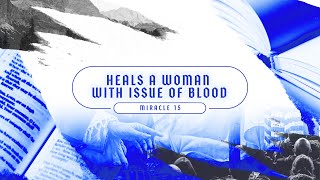 HEALS A WOMAN IN THE THE CROWD,ISSUES OF BLOOD | 35 Miracles of Jesus | Dr Paul Gitwaza