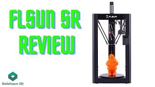 FLSUN Super Racer (SR) Delta 3D Printer Review