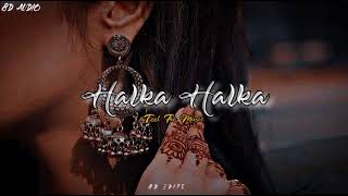 🥀Halka Halka Suroor_Rahat Fateh Ali Khan 8d Song // Use Headphones // 8d Edits🥀