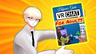 VRChat Beginner's Guide for Adults I guess