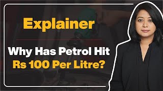 Explainer: Why Has Petrol Hit Rs 100 Per Litre? | Faye D'Souza