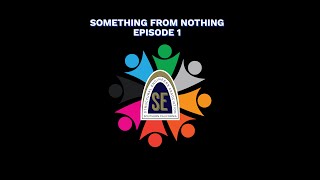 Something From Nothing: Episode 1