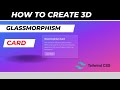 How to Create a Stunning 3D Glassmorphism Card with Tailwind CSS