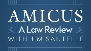 Amicus: A Law Review with Jim Santelle - LIVE Saturday December 14th, 2024