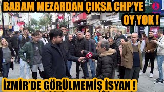 İzmir'de görülmemiş isyan ! Babam mezardan çıksa bunlara oy yok ! AKP İzmir'i alabilir mi ?