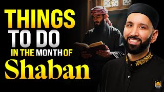 THINGS TO DO IN THE MONTH OF SHABAN (MUST WATCH) | Dr. Omar Suleiman | Islam