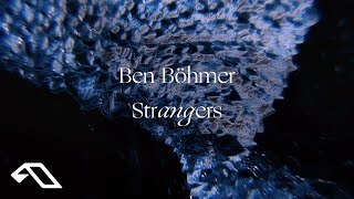 Ben Böhmer - Strangers (Official Visualiser)