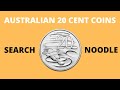 TWENTY CENT COIN SEARCH / NOODLE - HUNTING AUSTRALIAN 20c COINS FOR RARE & VALUABLE