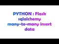 PYTHON : Flask sqlalchemy many-to-many insert data