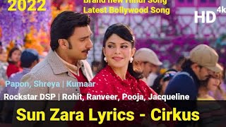Sun Zara (Lyrics video) Cirkus   Rockstar DSP Rohit Ranveer Pooja  Jacqueline Shreya (1080p).mp4