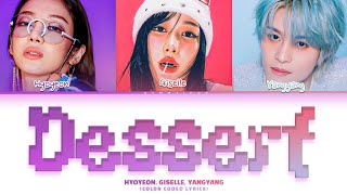 HYO - 'Dessert' (Ft. GISELLE of aespa \u0026 YANGYANG of WayV) (Color Coded Lyrics)