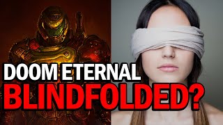 Doom Eternal - Blindfolded: Can you do it? (No)