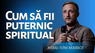 Cum sa fii puternic spiritual in orice încercare | Toni Berbece