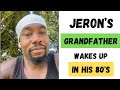 Stef Talks to Jeron About His Grandfather Waking Up In His 80's