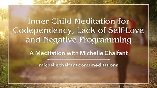 Inner Child Meditation for Codependency, Lack of Self Love and Negative Programming