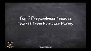 Top 5 Preparedness Lessons Learned from Hurricane Harvey