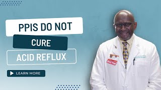 PPIs Do Not Cure Acid Reflux