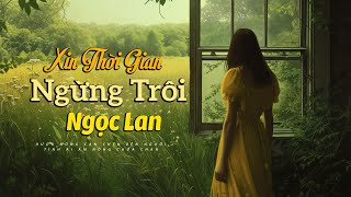 Xin Thời Gian Ngừng Trôi - Ngọc Lan (Album: Ngọc Lan và Những Ca Khúc Vĩnh Biệt)