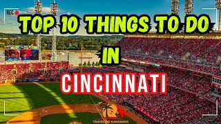 Top 10 Things To Do In Cincinnati