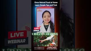 Urban Farming Webinar: Grow Natural Food at Home 😋