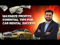 Maximize Profits with Essential Tips for the Car Rental Business | Soham Shah | The Finance 360