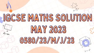 13. IGCSE MATHEMATICS PAPER 2 MAY JUNE 2023 COMPONENT 0580/23/M/J/23