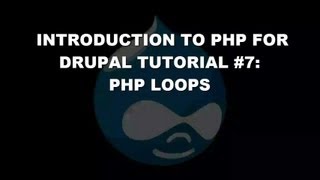Introduction to PHP for Drupal Tutorial #7: PHP Loops