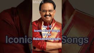 Top 10 Iconic Hindi Songs Of S.P. Balasubrahmanyam - MUZIX
